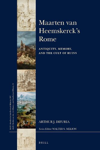 Maarten van Heemskerck's Rome: Antiquity, Memory, and the Cult of Ruins