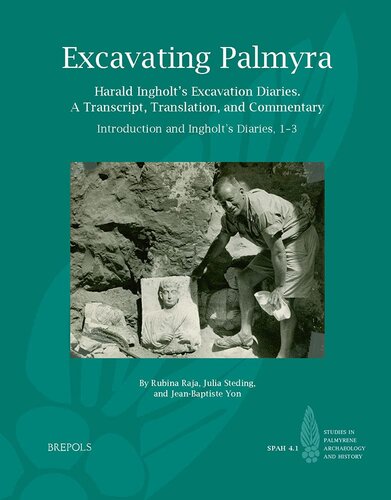 Excavating Palmyra: Harald Ingholt's Excavation Diaries: a Transcript, Translation, and Commentary