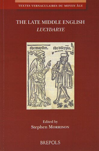 The 'Lucydarye': a late Middle English Translation of the French 'Second Lucidaire' (Textes Vernaculaires Du Moyen Age) (Middle French Edition)