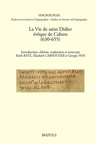 La Vie de Saint Didier, Eveque de Cahors (630-655): Introduction, Edition, Traduction Et Notes (Hagiologia) (Latin Edition)