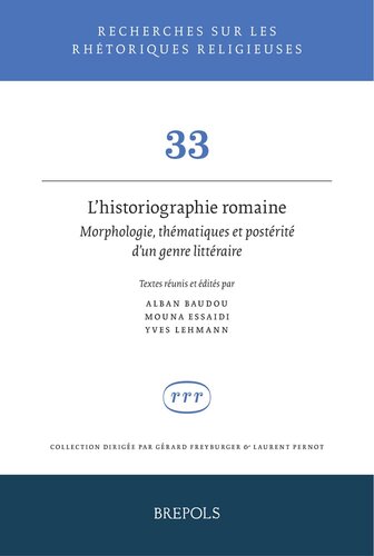 L'historiographie Romaine. Morphologie, Thematiques Et Posterite D'un Genre Litteraire: Hommages a Martine Chassignet (Recherches Sur Les Rhetoriques Religieuses) (English and French Edition)