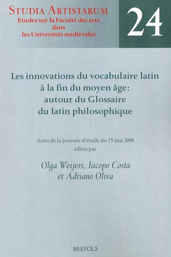 Les innovations du vocabulaire latin à la fin du moyen âge: autour du Glossaire du latin philosophique Actes de la journée d’étude du 15 mai 2008