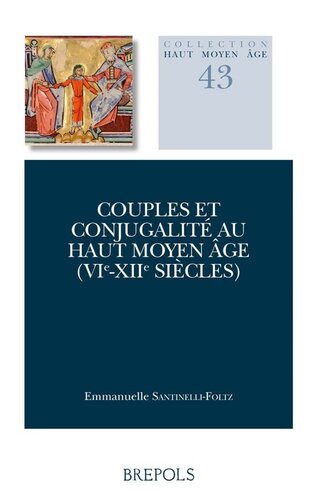 Couples et conjugalité au haut Moyen Âge (VIe-XIIe siècles)