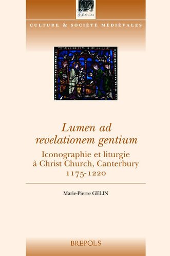 Lumen ad revelationem gentium : Iconographie et liturgie à Christ Church, Canterbury, 1170-1220