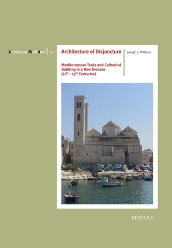 Architecture of Disjuncture: Mediterranean Trade and Cathedral Building in a New Diocese (11th-13th Centuries)