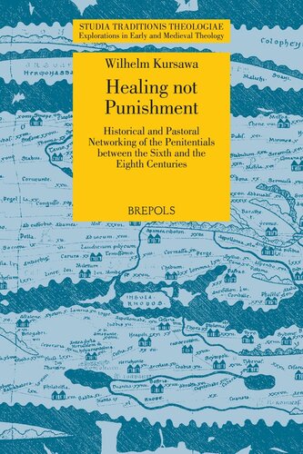 Healing not Punishment: Historical and Pastoral Networking of the Penitentials between the Sixth and the Eighth Centuries (Studia Traditionis ... in Early and Medieval Theology, 25)