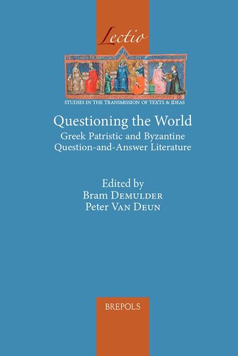 Questioning the World: Greek Patristic and Byzantine Question-and-Answer Literature (Lectio) (Lectio, 11) (English and French Edition)