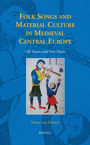 Folk Songs and Material Culture in Medieval Central Europe: Old Stones and New Music (Studies in the History of Daily Life 800-1600)