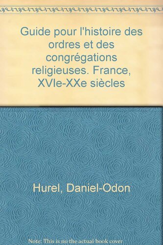 Guide pour l'Histoire des ordres et des congrégations religieuses (France, XVIe, XXe siècles)