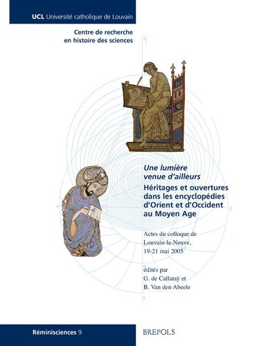 Une Lumiere Venue D'ailleurs. Heritages Et Ouvertures Dans Les Encyclopedies D'orient Et D'occident Au Moyen Age: Actes Du Colloque De ... Mai 2005 (Reminisciences, 9) (French Edition)