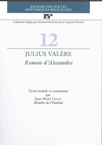 Julius Valere. Roman d'Alexandre (Recherches Sur Les Rhetoriques Religieuses) (French Edition)