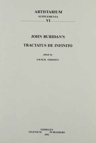 John Buridan's Tractatus de infinito. Quaestiones super libros Physicorum secundum ultimam lecturam, Liber III, Quaestiones 14-19 An edition with an introduction and indexes