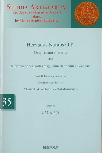 Hervaeus Natalis O.P. De quattuor materiis sive Determinationes contra magistrum Henricum de Gandavo Vol. II: De esse et essentia. De materia et forma. A Critical Edition from Selected Manuscripts