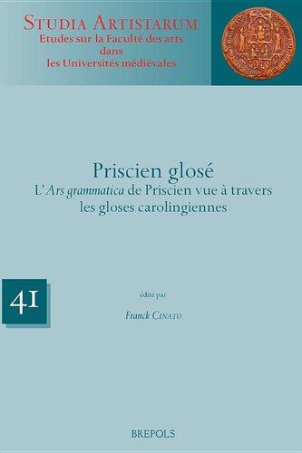 Priscien glosé. L’Ars grammatica de Priscien vue à travers les gloses carolingiennes