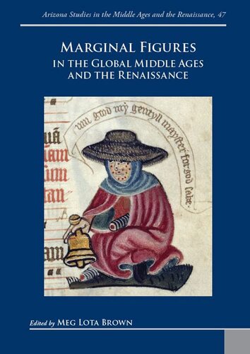 Marginal Figures in the Global Middle Ages and the Renaissance (Arizona Studies in the Middle Ages and the Renaissance, 47)