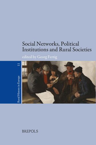 Social Networks, Political Institutions and Rural Societies (Rural History in Europe) (Rural History in Europe, 11)