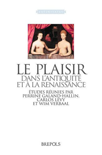 Le plaisir dans l'Antiquité et à la Renaissance