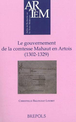 Le gouvernement de la comtesse Mahaut en Artois (1302-1329)