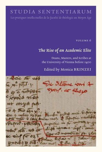 The Rise of an Academic Elite: Deans, Masters, and Scribes at the University of Vienna Before 1400 (Studia Sententiarum, 6) (English, French and Latin Edition)