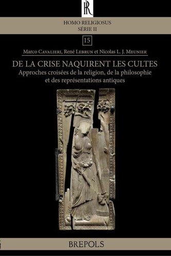 De la crise naquirent les cultes: Approches croisées de la religion, de la philosophie et des représentations antiques