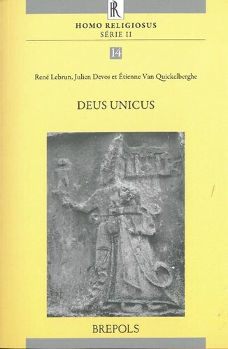 Deus Unicus French: Actes du colloque « Aux origines du monothéisme et du scepticisme religieux » organisé à Louvain-la-Neuve les 7 et 8 juin 2013 par ... d’histoire des Religions Cardinal Julien Ries