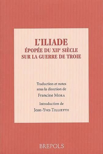 L'Iliade : Epopée du XIIe siècle sur la guerre de Troie