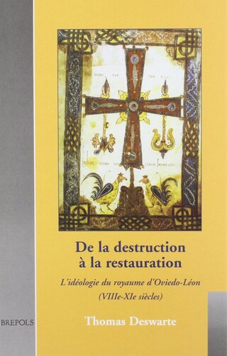 De La Destruction a La Restauration: L'ideologie Du Royaume D'oviedo-leon Viii-xi Siecles