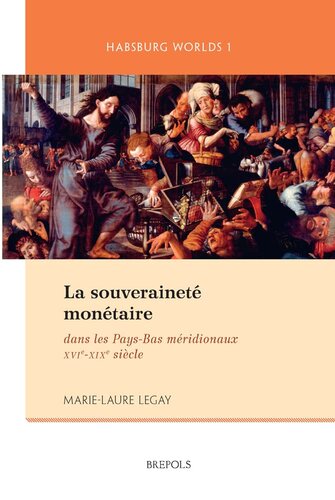 La souveraineté monétaire dans les Pays-Bas méridionaux XVIe-XIXe siècle French