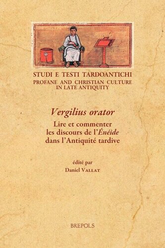 Vergilius orator: Lire et commenter les discours de l'Enéide dans l'Antiquité tardive