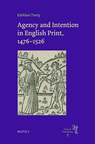 Agency and Intention in English Print, 1476-1526 (Texts and Transitions)