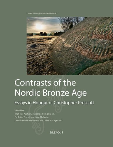 Contrasts of the Nordic Bronze Age: Essays in Honour of Christopher Prescott