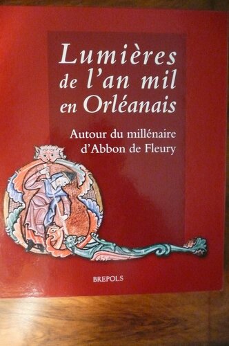 Lumière de l'an mil en Orléanais: Autour du millénaire d'Abbon de Fleury