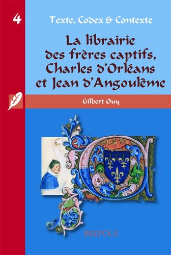 La librairie des frères captifs: Les manuscrits de Charles d'Orléans et Jean d'Angoulême