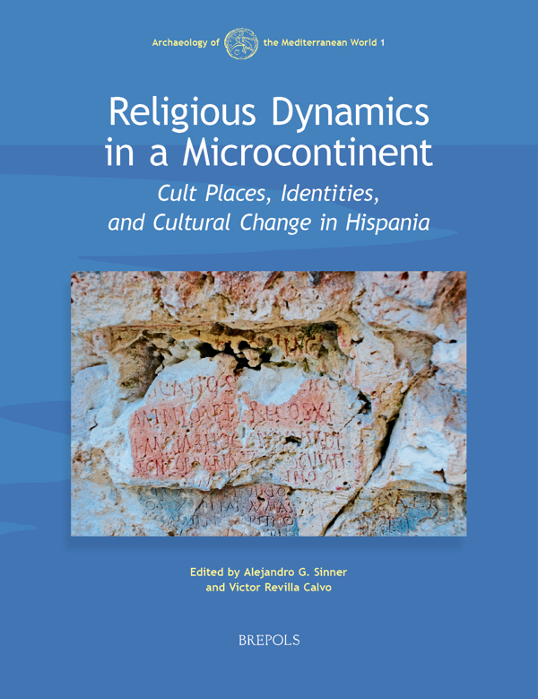 Religious Dynamics in Hispania: Cult Places, Identities, and Cultural Change in a Microcontinent