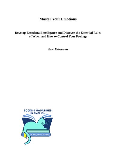 Master Your Emotions: Develop Emotional Intelligence and Discover the Essential Rules of When and How to Control Your Feelings