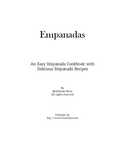 Empanadas: An Easy Empanada Cookbook with Delicious Turnover Recipes