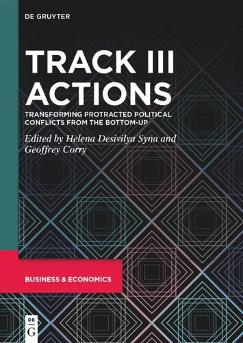 Emerging Trends in Conflict Management. Volume II Track III Actions: Transforming Protracted Political Conflicts from the Bottom-up