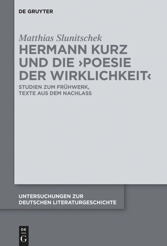 Hermann Kurz und die 'Poesie der Wirklichkeit': Studien zum Frühwerk, Texte aus dem Nachlass