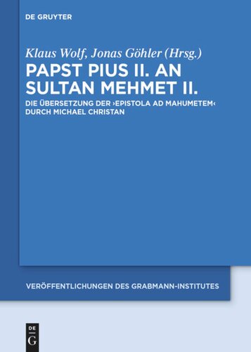 Papst Pius II. an Sultan Mehmet II.: Die Übersetzung der 'Epistola ad Mahumetem' durch Michael Christan