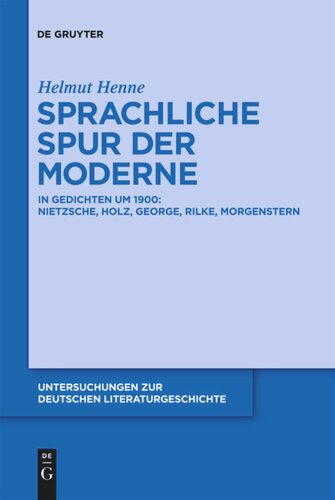 Sprachliche Spur der Moderne: In Gedichten um 1900: Nietzsche, Holz, George, Rilke, Morgenstern