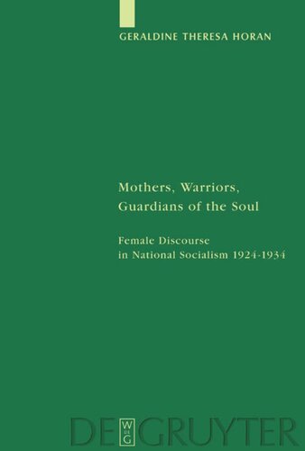 Mothers, Warriors, Guardians of the Soul: Female Discourse in National Socialism 1924 - 1934