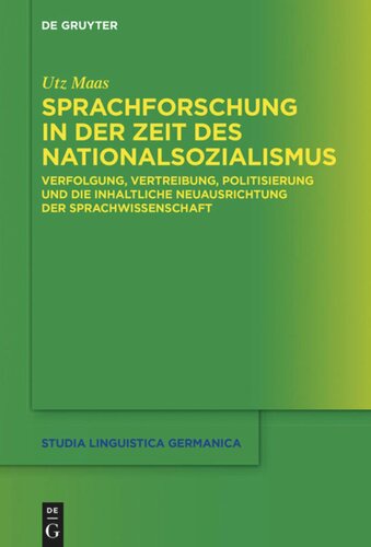 Sprachforschung in der Zeit des Nationalsozialismus: Verfolgung, Vertreibung, Politisierung und die inhaltliche Neuausrichtung der Sprachwissenschaft