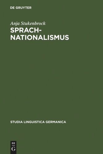 Sprachnationalismus: Sprachreflexion als Medium kollektiver Identitätsstiftung in Deutschland (1617-1945)