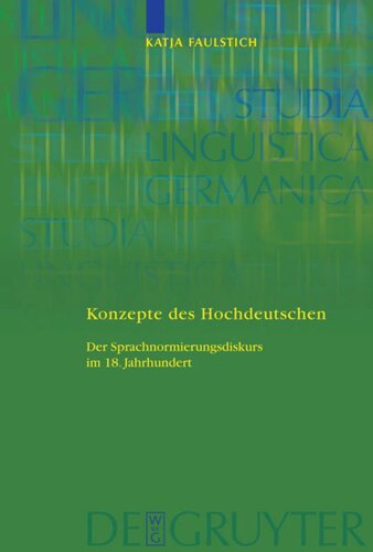 Konzepte des Hochdeutschen: Der Sprachnormierungsdiskurs im 18. Jahrhundert