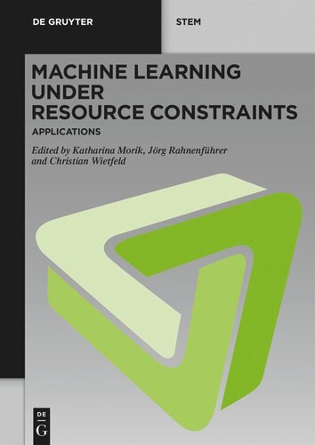 Machine Learning under Resource Constraints: Volume 3 Machine Learning under Resource Constraints - Applications