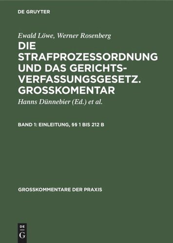 Die Strafprozeßordnung und das Gerichtsverfassungsgesetz. Großkomentar: Band 1 Einleitung, §§ 1 bis 212 b