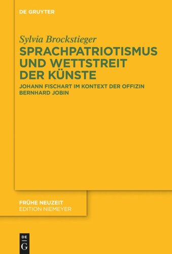 Sprachpatriotismus und Wettstreit der Künste: Johann Fischart im Kontext der Offizin Bernhard Jobin