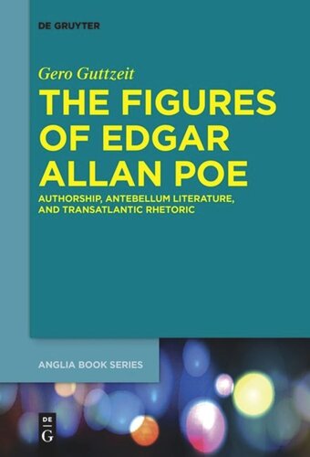 The Figures of Edgar Allan Poe: Authorship, Antebellum Literature, and Transatlantic  Rhetoric