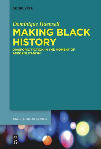 Making Black History: Diasporic Fiction in the Moment of Afropolitanism