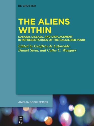 The Aliens Within: Danger, Disease, and Displacement in Representations of the Racialized Poor